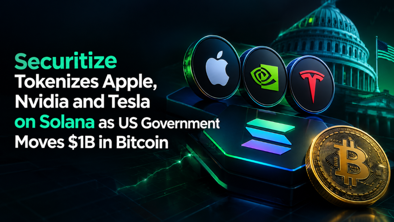 Securitize Tokenizes Apple, Nvidia and Tesla on Solana as US Government Moves $1B in Bitcoin