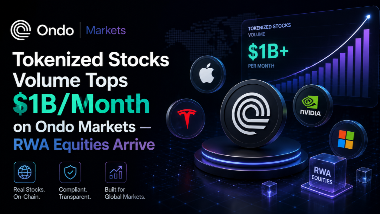 Tokenized Stocks Volume Tops $1B/Month on Ondo Markets — RWA Equities Arrive