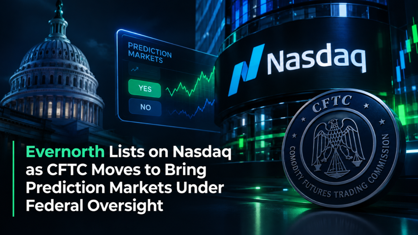 Evernorth Lists on Nasdaq as CFTC Moves to Bring Prediction Markets Under Federal Oversight